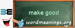 WordMeaning blackboard for make good